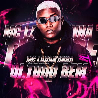 Oi, Tudo Bem By Mc Laranjinha, Dj Mack, Dj niel da serra's cover