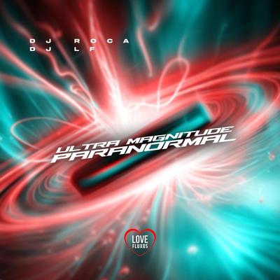 Ultra Magnitude Paranormal By Dj Lf, Mc Gazika, Love Fluxos, DJ Roca's cover
