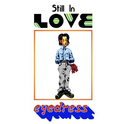 STILL IN LOVE By Eyedress's cover