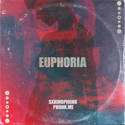 Euphoria By phonk.me, sxhinophonk's cover