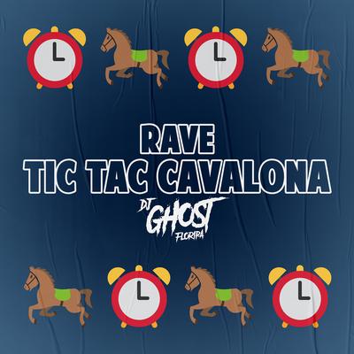 Rave Tic Tac Cavalona By DJ Ghost Floripa's cover