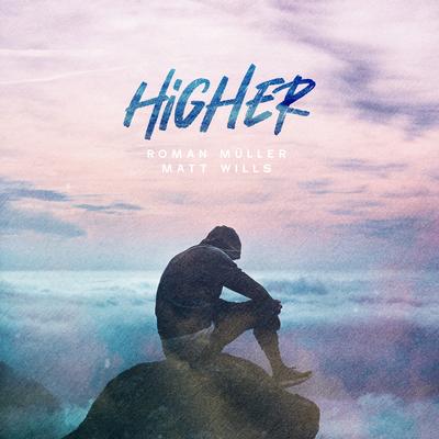 Higher By Roman Müller, Matt Wills's cover