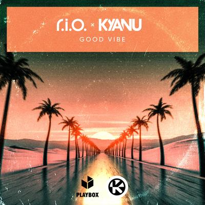 Good Vibe By R.I.O., KYANU's cover