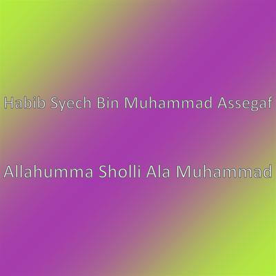 Allahumma Sholli Ala Muhammad By Habib Syech Bin Abdul Qodir Assegaf's cover