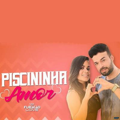 Piscininha Amor By Furacão Love's cover