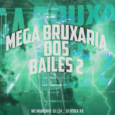 Mega Bruxaria dos Bailes 2 By Mc Magrinho, DJ LZ4, DJ Derek XX's cover