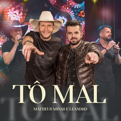 Tô Mal (Ao Vivo) By Matheus Minas e Leandro's cover