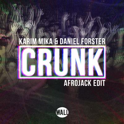 Crunk (Afrojack Edit) By Karim Mika, Daniel Forster's cover