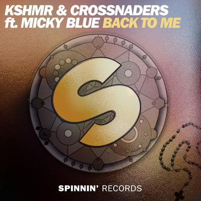 Back To Me (feat. Micky Blue) By KSHMR, Crossnaders, Micky Blue's cover