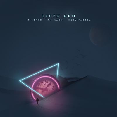 Tempo Bom By Mc Maha, Dudu Pacceli, KT Gomez's cover