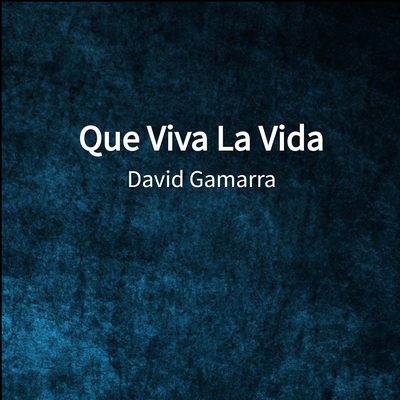 Que Viva La Vida By David Gamarra's cover