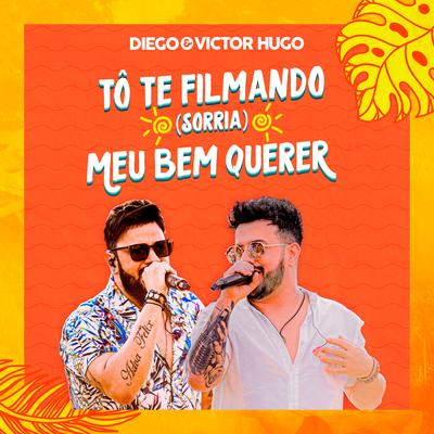 To Te Filmando (Sorria) / Meu Bem Querer (Ao Vivo) By Diego & Victor Hugo's cover