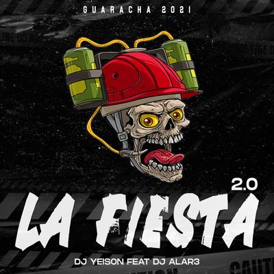 La Fiesta 2.0 (The Remix) By Dj Yeison, Dj Alar3, Aleteo Boom's cover