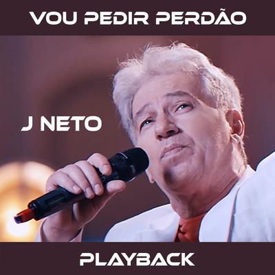 Vou Pedir Perdão (Playback) By J. Neto's cover