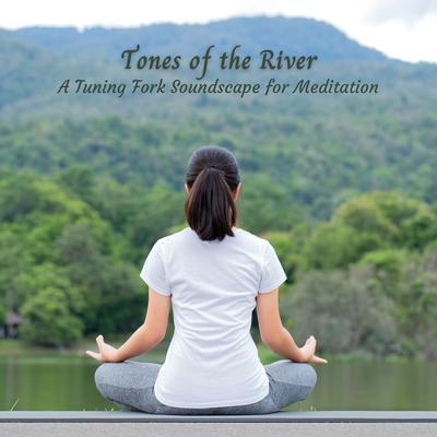 Tones of the River: A Tuning Fork Soundscape for Meditation's cover