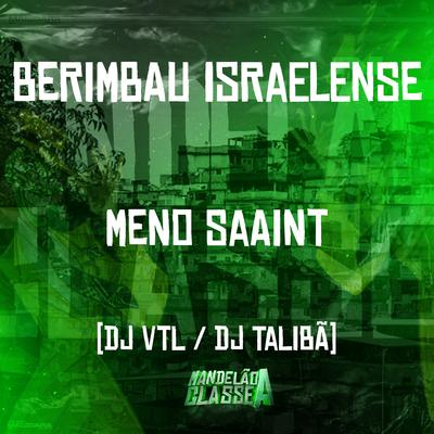 Berimbau Israelense By Meno Saaint, DJ VTL, DJ TALIBÃ's cover