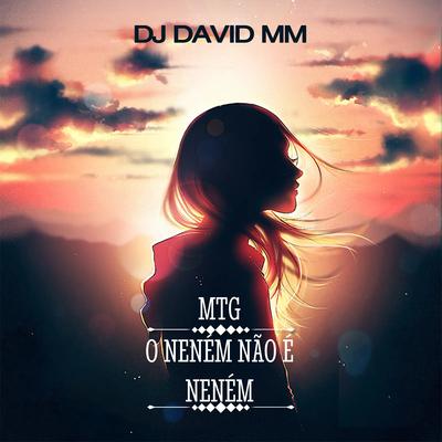 MTG o Neném Não É Neném (feat. MC MENOR HR & Mc Pogba) (feat. MC MENOR HR & Mc Pogba) By DJ David MM, MC MENOR HR, Mc Pogba's cover