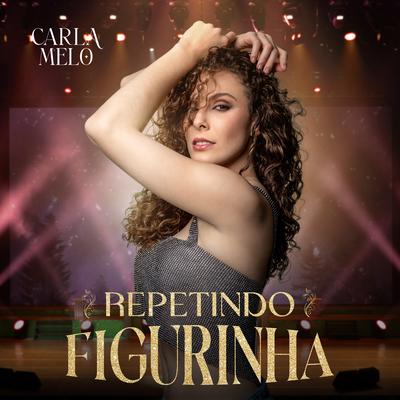 Repetindo Figurinha By Carla Melo's cover