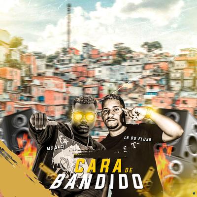 Cara de Bandido (Brega Funk) By LK do Fluxo, MC Saci's cover