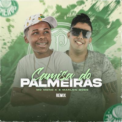 Camisa do Palmeiras (Remix) By MC Meno K, Marlon Góes's cover