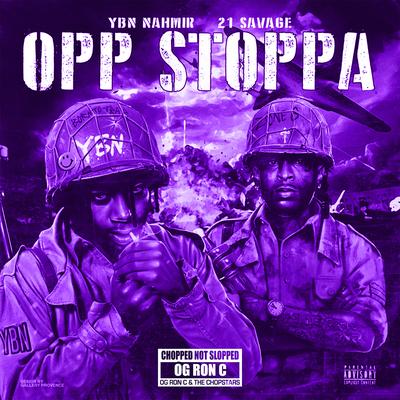 Opp Stoppa (feat. 21 Savage) [Chop Not Slop Remix] By YBN Nahmir, 21 Savage, OG Ron C's cover