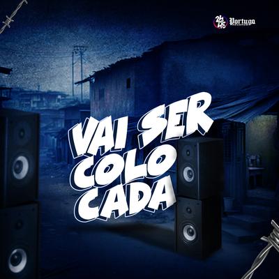 Vai Ser Colocada By MC Xangai, DJ Jeeh FDC, DJ Gouveia's cover