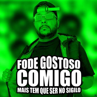 Fode Gostoso Comigo Mais Tem Que Ser no Sigilo (feat. Mc Vick) (feat. Mc Vick) By O Boy da Seresta, Mc Vick's cover