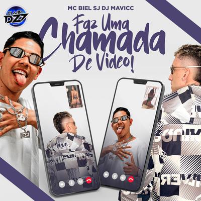 FAZ UMA CHAMADA DE VIDEO! By MC Biel SJ, DJ MAVICC, CLUB DA DZ7's cover