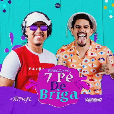 Forrozinho 7 Pé de Briga By DJ Jeffdepl, vaqueiro desmantelado's cover