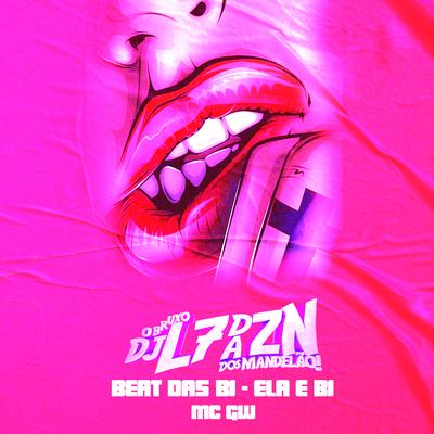 Beat das Bi - Ela e Bi By DJ L7 da ZN, Mc Gw's cover