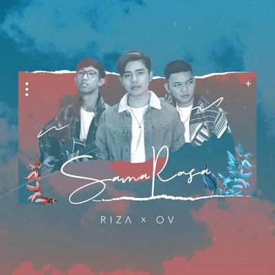 Sama Rasa By Riza x OV's cover