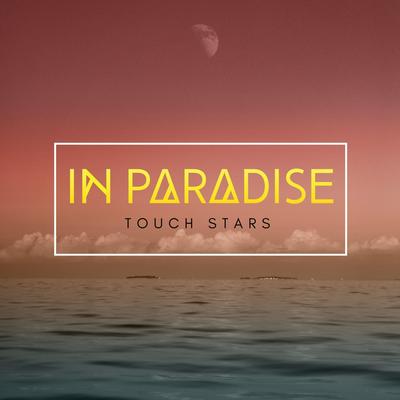 Touch Stars By In Paradise's cover