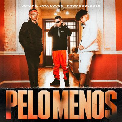 Pelo Menos By Jotapê, JayA Luuck, Ecologyk, Original Quality's cover