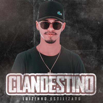 Clandestino By Luizinho Estilizado's cover