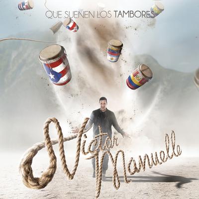 Que Suenen los Tambores (Pa'l Mundo) By Victor Manuelle's cover