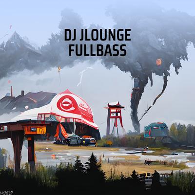 Dj Jlounge Fullbass's cover