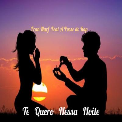 Te Quero Nessa Noite By Fran Narf, A Posse do rap's cover