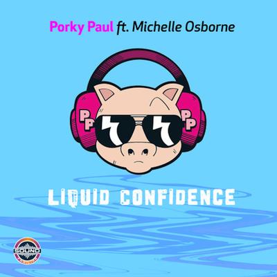 Liquid Confidence (Mike Delinquent Radio Edit Remix) By Porky Paul, Michelle Osborne, Mike Delinquent's cover