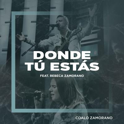 Donde Tú Estás By Coalo Zamorano, Rebeca Zamorano's cover