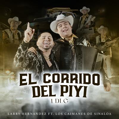 El Corrido Del Piyi (LDLG) By Larry Hernández, Los Caimanes De Sinaloa's cover