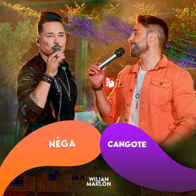 Nêga / Cangote (Ao Vivo) By Wilian & Marlon's cover