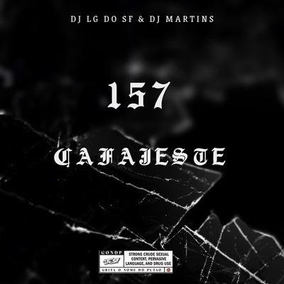 157 cafajeste By DJ Lg do Sf, DJ MARTINS's cover