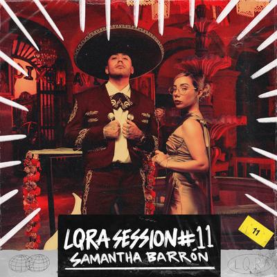 LQRA Session #11 By La Loquera, Samantha Barrón's cover