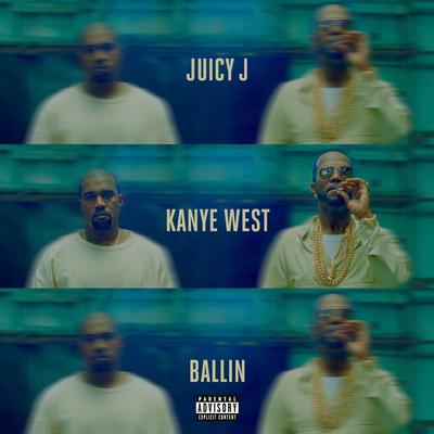 Ballin (feat. Kanye West) By Kanye West, Juicy J's cover