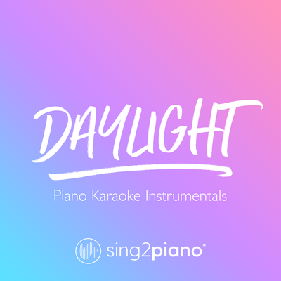 Daylight (Originally Performed by Taylor Swift) (Piano Karaoke Version) By Sing2Piano's cover