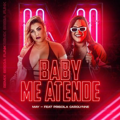 Baby Me Atende (feat. Priscila Carolynne) (Remix Brega Funk) By May, Priscila Carolynne's cover