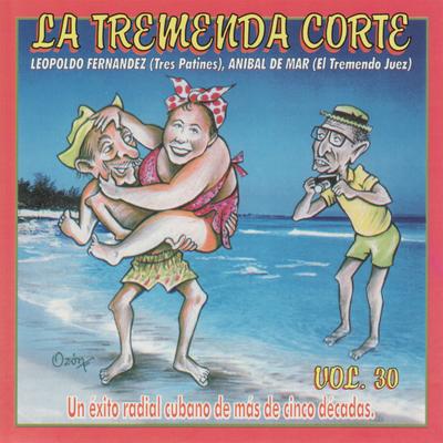 La Tremenda Corte: Un Éxito Radial Cubano de Más de Cinco Décadas, Vol. 30's cover