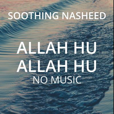 Soothing Nasheed, Allah Hu Allah Hu, No Music, Pt. 1's cover