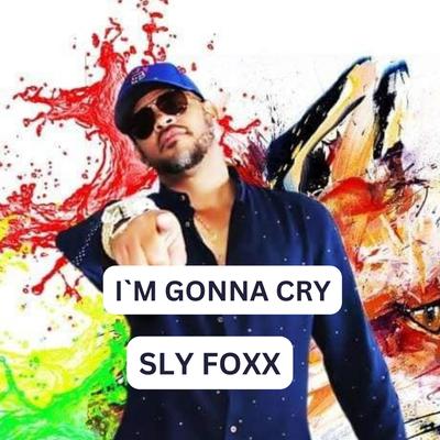 I`m Gonna Cry By Sly Foxx's cover