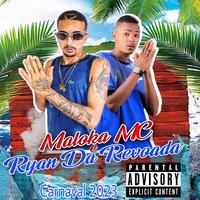 Maloka Mc e Ryan da Revoada's avatar cover